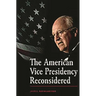 The American Vice Presidency Reconsidered