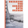 Building the Golden Gate Bridge: A Workers' Oral History