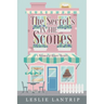 The Secret's in the Scones: A Whimsical Bakery Mystery