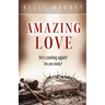 Amazing Love: He's Coming Again! Are You Ready?