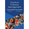 Practical IT Service Management: A Concise Guide for Busy Executives