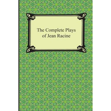 The Complete Plays of Jean Racine