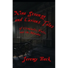 Nine Strange and Curious Tales: of Criminals, Fools, and the Macabre