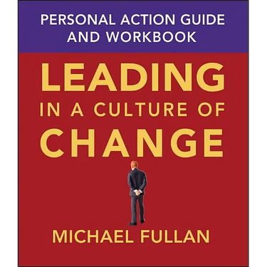 Leading in a Culture of Change: Personal Action Guide and Workbook