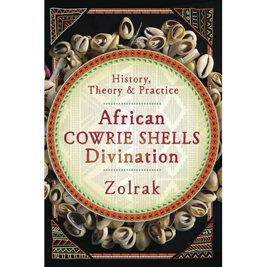 African Cowrie Shells Divination: History, Theory & Practice