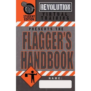 Flagger's Handbook, Student Edition: The same Revolution Virtual Training flagger's handbook based on the current MUTCD but with grayscale illustratio