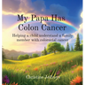 My Papa Has Colon Cancer: Helping a child understand a family member with colorectal cancer