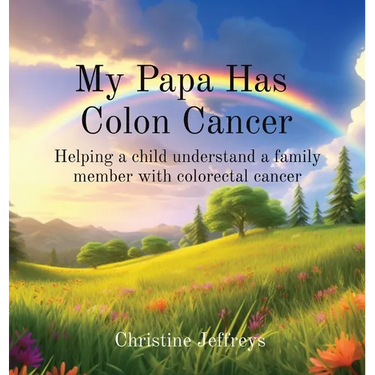 My Papa Has Colon Cancer: Helping a child understand a family member with colorectal cancer