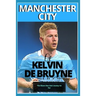 Manchester City: Of kelvin De bruyne - My Beautiful Carrier And Journey So Far