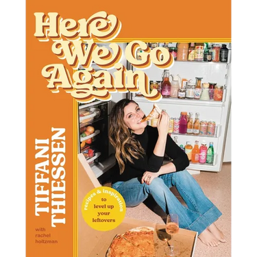 Here We Go Again: Recipes & Inspiration to Level Up Your Leftovers
