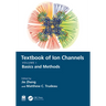 Textbook of Ion Channels Volume I: Fundamental Mechanisms and Methodologies