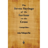 The Seven Sayings of the Saviour on the Cross