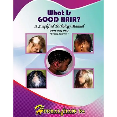 What Is GOOD HAIR?: A Simplified Trichology Manual
