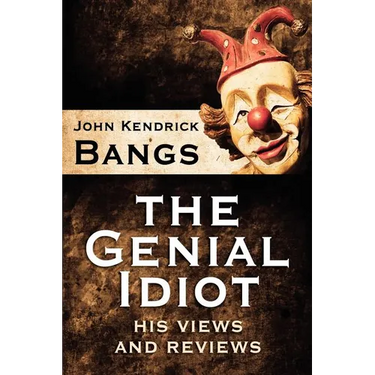 The Genial Idiot: His Views and Reviews