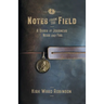 Notes from the Field: A Diary of Journeys Near and Far
