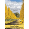 Destination Community: The Evolution of Travel, Tourism, Leisure, and Community
