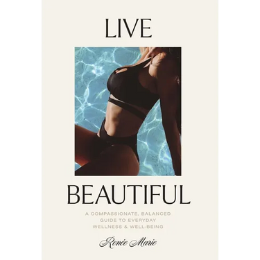 Live Beautiful: A Compassionate, Balanced Guide to Everyday Wellness & Well-Being