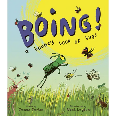 Boing!: A Bouncy Book of Bugs