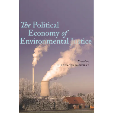 The Political Economy of Environmental Justice