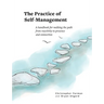 The Practice of Self-Management: A Handbook for Walking the Path from Reactivity to Presence and Connection