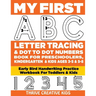 My First ABC Letter Tracing & Dot to Dot Numbers Book For Preschoolers, Kindergarten & Kids Ages 3-5 & 5-8: Early Bird Handwriting Practice Workbook F