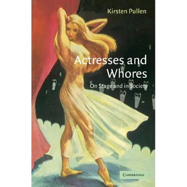 Actresses and Whores: On Stage and in Society