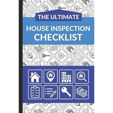 The Ultimate House Inspection Checklist: First Time Home Buyers Guide for Home Purchase, Property Inspection Checklist, House Flipping Book, Real Esta