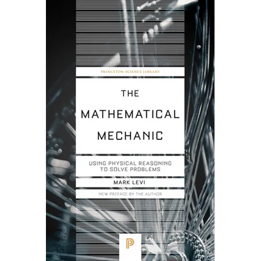 The Mathematical Mechanic: Using Physical Reasoning to Solve Problems