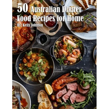 50 Australian Dinner Food Recipes for Home