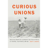 Curious Unions: Mexican American Workers and Resistance in Oxnard, California, 1898-1961