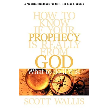 How to Know If Your Prophecy is Really from God: And What to Do If It is