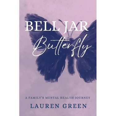 Bell Jar Butterfly: A Family's Mental Health Journey