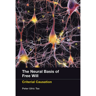 The Neural Basis of Free Will: Criterial Causation