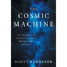 The Cosmic Machine: The Science That Runs Our Universe and the Story Behind It