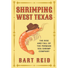 Shrimping West Texas: The Rise and Fall of the Permian Sea Shrimp Company