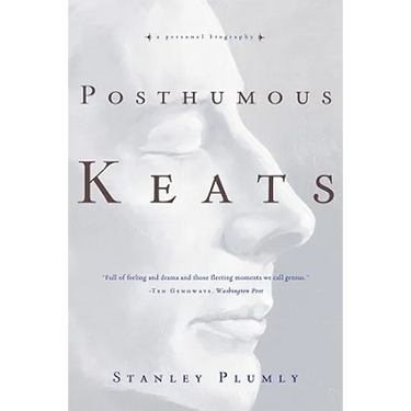 Posthumous Keats: A Personal Biography