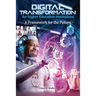 Digital Transformation for Higher Education Institutions: A Framework for the Future: A Framework for the Future