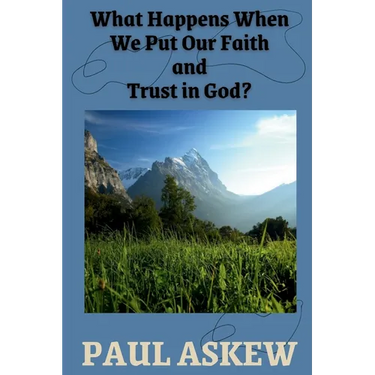 What Happens When We Put Our Faith and Trust in God (Latest Edition)