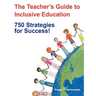 The Teacher′s Guide to Inclusive Education: 750 Strategies for Success!