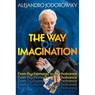 The Way of Imagination: From Psychomagic to Psychotrance