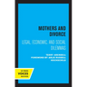 Mothers and Divorce: Legal, Economic, and Social Dilemmas