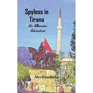 Spyless in Tirana: An Albanian adventure