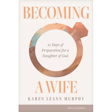 Becoming a Wife: 21 Days of Preparation for a Daughter of God