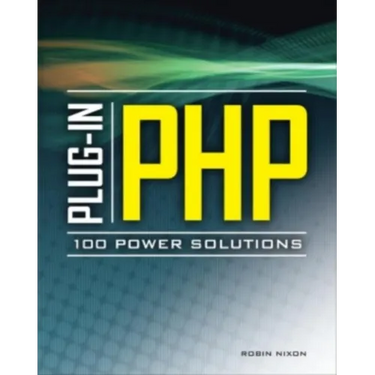 Plug-In Php: 100 Power Solutions: Simple Solutions to Practical PHP Problems