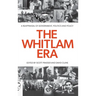 The Whitlam Era: A Reappraisal of Government, Politics and Policy