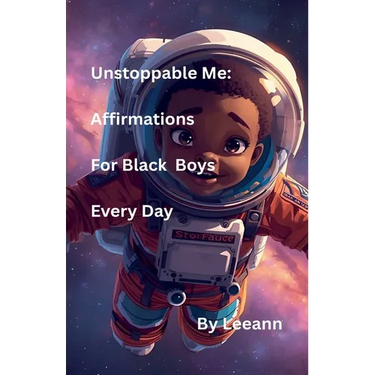 Unstoppable Me: Affirmations For Black Boys Every Day