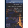 Memoirs of Lucien Bonaparte (Prince of Canino) Written by Himself