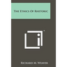 The Ethics of Rhetoric