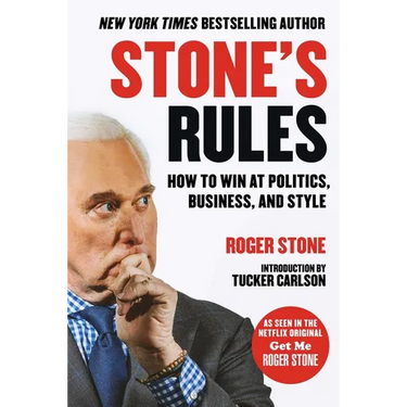 Stone's Rules: How to Win at Politics, Business, and Style
