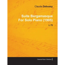 Suite Bergamasque by Claude Debussy for Solo Piano (1905) L.75